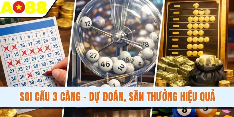 Soi Cầu 3 Càng - Dự Đoán Chuẩn Xác, Săn Thưởng Hiệu Quả